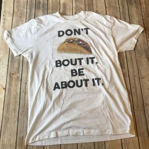 Men’s Large “Don’t Taco Bout It, Be About It” Tee